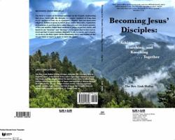 Becoming Jesus' Disciples Asking, Searching, Knocking -- Together 0990428206 Book Cover