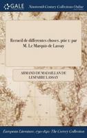 Recueil de Differentes Choses. Ptie 1: Par M. Le Marquis de Lassay 1375188895 Book Cover