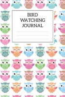 Bird Watching Journal: Bird Watching Log Book For Kids Birding Journals to Draw and Write In Gift for Birders and Bird Watchers Birds Journal Nature Notebook Camping Hiking Diary Birdwatching Lovers L 1702221288 Book Cover