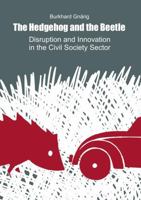 The Hedgehog and the Beetle – Disruption and Innovation in the Civil Society Sector 1326150944 Book Cover