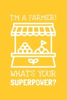 I'm A Farmer! What's Your Superpower?: Lined Journal, 100 Pages, 6 x 9, Blank Farmer Journal To Write In, Gift for Co-Workers, Colleagues, Boss, Friends or Family Gift 1708132333 Book Cover