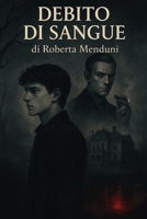 Debito di sangue: Primo volume della saga dei "Debiti di gioco e d'amore" (Italian Edition) B0FD9KS2WW Book Cover