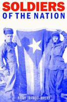 Soldiers of the Nation: Military Service and Modern Puerto Rico, 1868-1952 (Studies in War, Society, and the Military) 1496222342 Book Cover