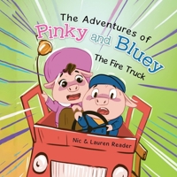 Pinky and Bluey: The Fire Truck (The Adventures of Pinky and Bluey) 1779418620 Book Cover
