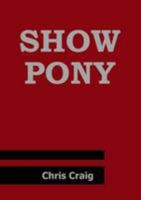 Show Pony 0557833116 Book Cover