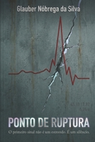 Ponto de Ruptura: O primeiro sinal não é um estrondo. É o silêncio (Portuguese Edition) B0GQXRBBC5 Book Cover