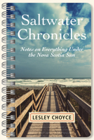 Saltwater Chronicles: Notes on Everything Under the Nova Scotia Sun 1771088265 Book Cover