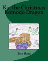 Ko, the Christmas Komodo Dragon 1539575721 Book Cover