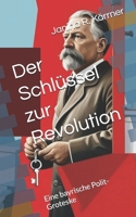Der Schlüssel zur Revolution: Eine bayrische Polit-Groteske (German Edition) B0F9FTM283 Book Cover