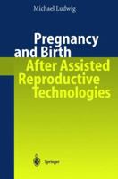Pregnancy and Birth after Assisted Reproductive Technologies 354043531X Book Cover