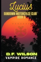 Lucius: Sundown Motorcycle Club: A Vampire Romance B08QS68YMC Book Cover