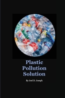 Plastic Pollution Solution 1088126472 Book Cover