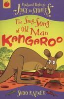 Sing-song of Old Man Kangaroo (Rudyard Kipling's Just So Stories) 1846164125 Book Cover