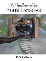 A Hand-book of the English Language: For the Use of Students of the Universities and Higher Classes of Schools 1505838983 Book Cover
