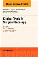 Clinical Trials in Surgical Oncology, an Issue of Surgical Oncology Clinics of North America: Volume 26-4 0323546927 Book Cover