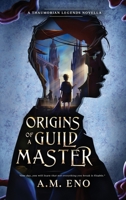 Origins of a Guild Master: A Thaumorian Legends Novella B0CPH951SS Book Cover