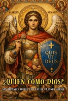 "QUIÉN COMO DIOS" San Miguel Arcángel en la fe de la santa Iglesia. (Spanish Edition) B0GG44Q2SL Book Cover