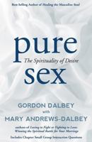Pure Sex: The Spirituality of Desire 0692344748 Book Cover