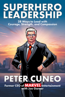 Superhero Leadership: 32 Ways to Lead with Courage, Strength, and Compassion 1510783849 Book Cover