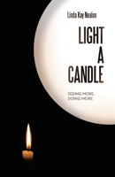 Light a Candle: Seeing More, Doing More B0DSKCCH1J Book Cover