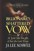 Billionaire’s Shattered Vow: A Love She Fought, A Past She Can’t Escape B0F1FJ5N7T Book Cover