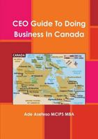 CEO Guide to Doing Business in Canada 1499589042 Book Cover