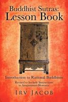 Buddhist Sutras: Lesson Book : Introduction to Rational Buddhism 1477294163 Book Cover