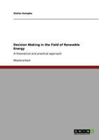 Decision Making in the Field of Renewble Energy: A theoretical and practical approach 3640713060 Book Cover