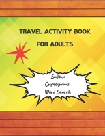 Travel Activity Book For Adults: 3-In-1: Sudoku, Word Search, Cryptograms, Brain Games, Brain Teasers, Variety Puzzles, 152 Large Print Puzzles, Plane ... Active Volcanoes, Large Print 8,5x11 inches B0851LYD9R Book Cover