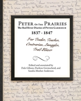 Peter of the Prairies: The Red River Diaries of Peter Garrioch 1837 - 1847 1773545949 Book Cover