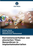 Korrosionsverhalten von eloxierten Titan-Nanoröhren in Implantatmaterialien (German Edition) 6209737145 Book Cover