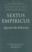 Sextus Empiricus: Against the Ethicists: (Adversus Mathematicos XI) (Clarendon Later Ancient Philosophers) 0198250975 Book Cover