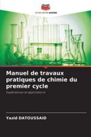 Manuel de travaux pratiques de chimie du premier cycle: Expériences et applications (French Edition) 6206811913 Book Cover