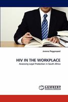 HIV IN THE WORKPLACE: Assessing Legal Protection in South Africa 383837665X Book Cover