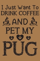 I just want to drink coffee and pet my pug: pug and coffee lovers notebook journal or dairy pug Dog owner appreciation gift Lined Notebook Journal (6x 9) 1697336043 Book Cover