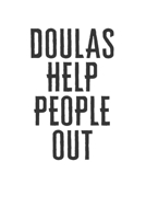 Doulas Help People out: A Lined Ruled Paper Composition Book Journal for Doula Midwife Delivery Nurse Students Appreciation college ruled notebook Gifts for Him & Her. 110 Story Paper Pages 6 in x 9 i 1702131262 Book Cover