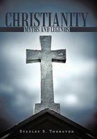 Christianity: Myths and Legends 1452072132 Book Cover