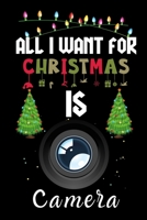 All I Want For Christmas Is Cameras: Cameras lovers Appreciation gifts for Xmas, Funny Cameras Christmas Notebook / Thanksgiving & Christmas Gift 1670917207 Book Cover