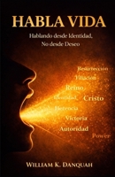 HABLA ESA VIDA: Hablando desde la identidad, no desde el deseo (Spanish Edition) B0GKPN64DK Book Cover