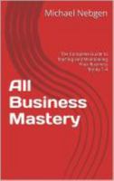 All Business Mastery: Book 3 of 4: Book 3 Marketing, Branding, and Sales (All Business Mastery - The Complete Guide to Starting and Maintaining Your Business) 1965114105 Book Cover