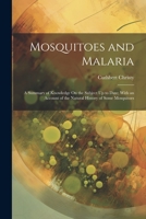 Mosquitoes and Malaria: A Summary of Knowledge On the Subject Up to Date; With an Account of the Natural History of Some Mosquitoes 1021886149 Book Cover