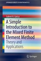 A Simple Introduction to the Mixed Finite Element Method: Theory and Applications 3319036947 Book Cover