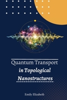 Quantum Transport in Topological Nanostructures B0CMK3187Y Book Cover