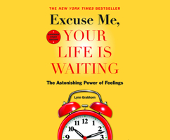 Excuse Me, Your Life Is Waiting, Expanded Study Edition: The Astonishing Power of Feelings 1662073208 Book Cover