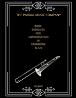 BASIC EXERCICES FOR IMPROVISATION IN TROMBONE N-122: BILBAO B08TZHGHWR Book Cover