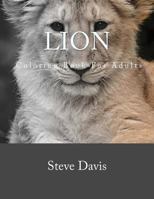 Lion Coloring Book For Adults: A Stress Relieving Adult Coloring book of Lions 1537437607 Book Cover