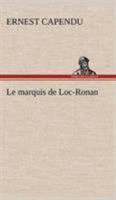 Le Marquis de Loc-Ronan 1519454244 Book Cover