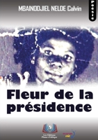 Fleur de la présidence (French Edition) 995666149X Book Cover
