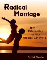 Radical Marriage: Your Relationship as Your Greatest Adventure 099046122X Book Cover
