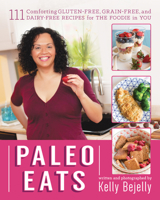Paleo Eats: 111 Comforting Gluten-Free, Grain-Free and Dairy-Free Recipes for the Foodie in You 1628600438 Book Cover